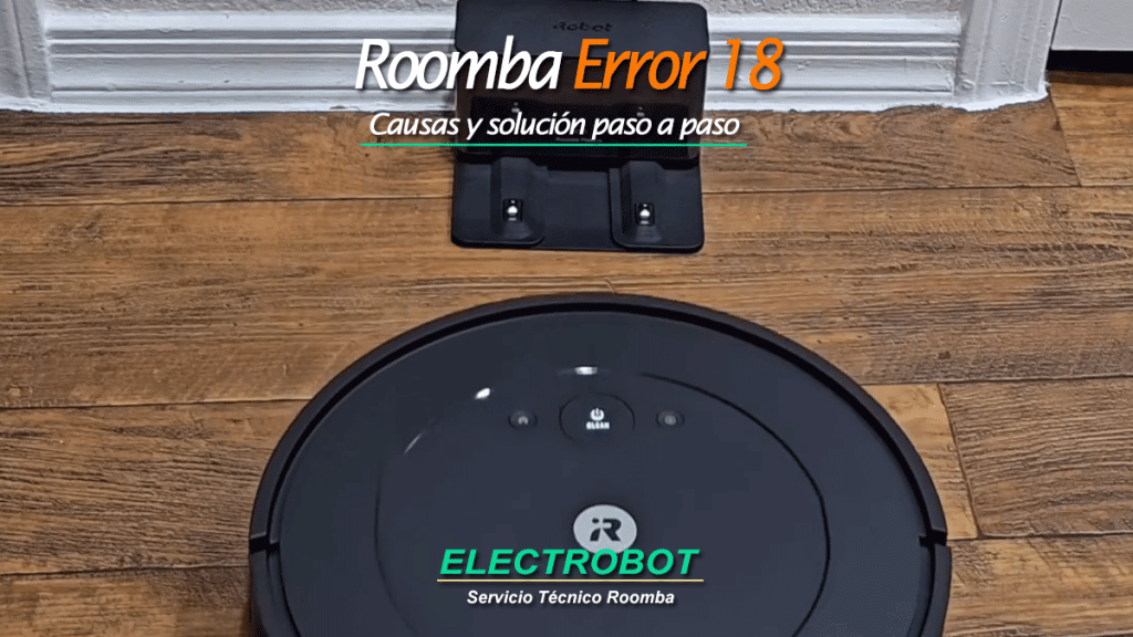 Roomba Error 18 Serie Combo: descubre qué significa, por qué aparece y cómo solucionar paso a paso los problemas de regreso a la base